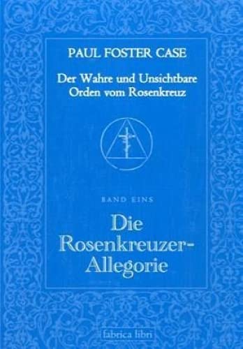 Paul Foster Case: Die Rosenkreuzer-Allegorie, Der Wahre und Unsichtbare Orden vom Rosenkreuz, Band 1 von Pomaska-Brand, Druck